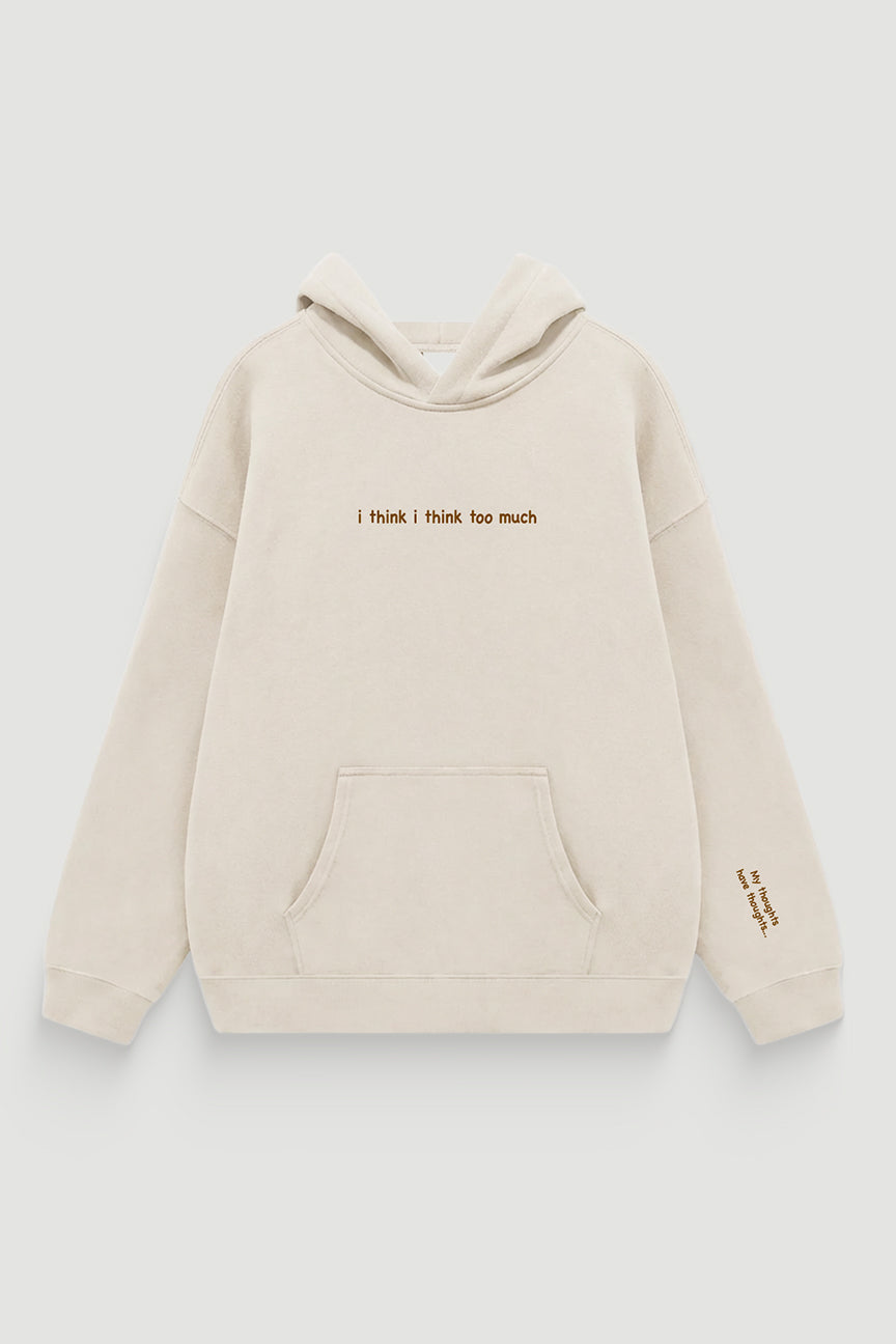 I Think Too Much Hoodie