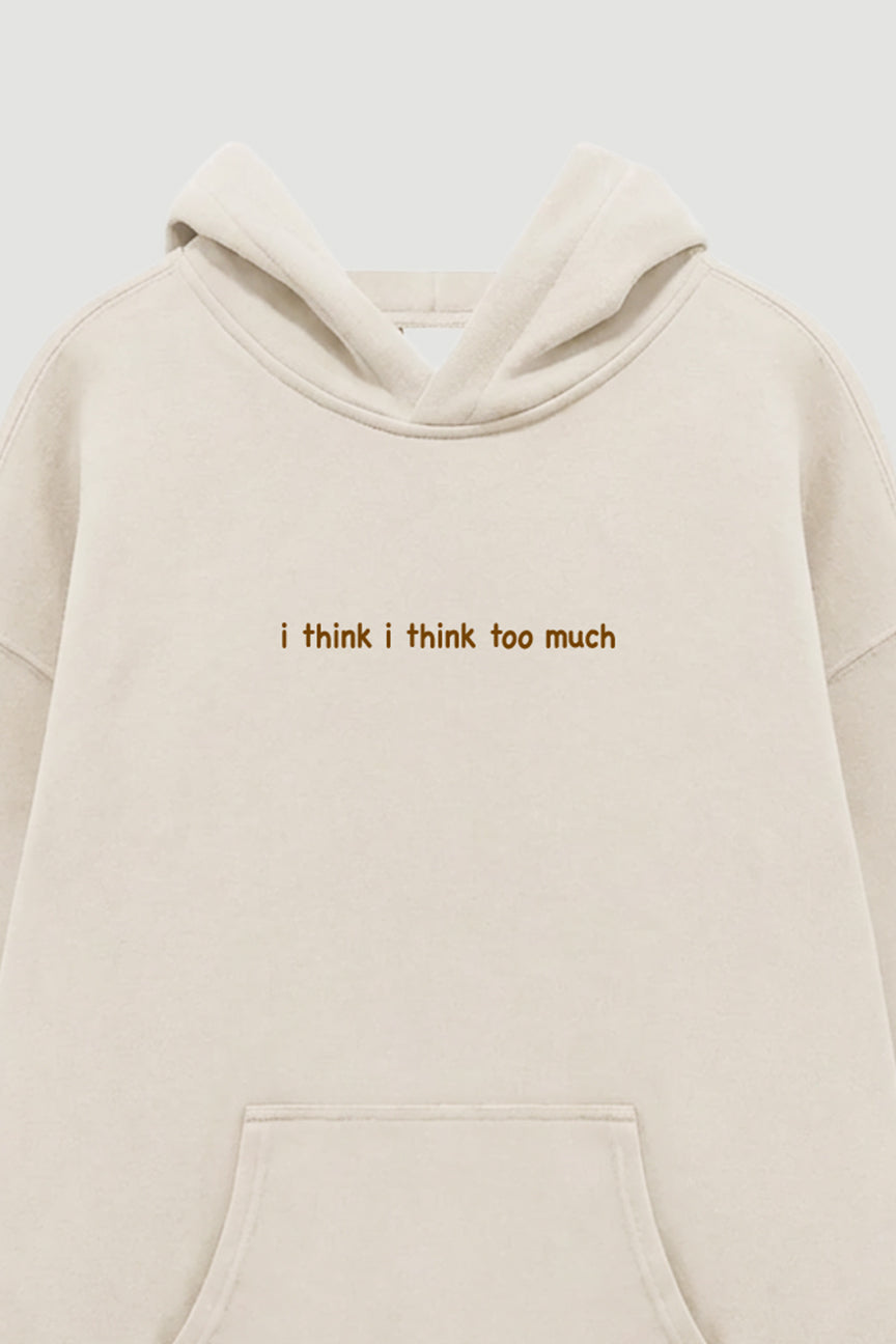 I Think Too Much Hoodie