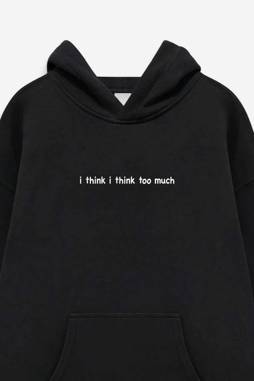 I Think Too Much Hoodie