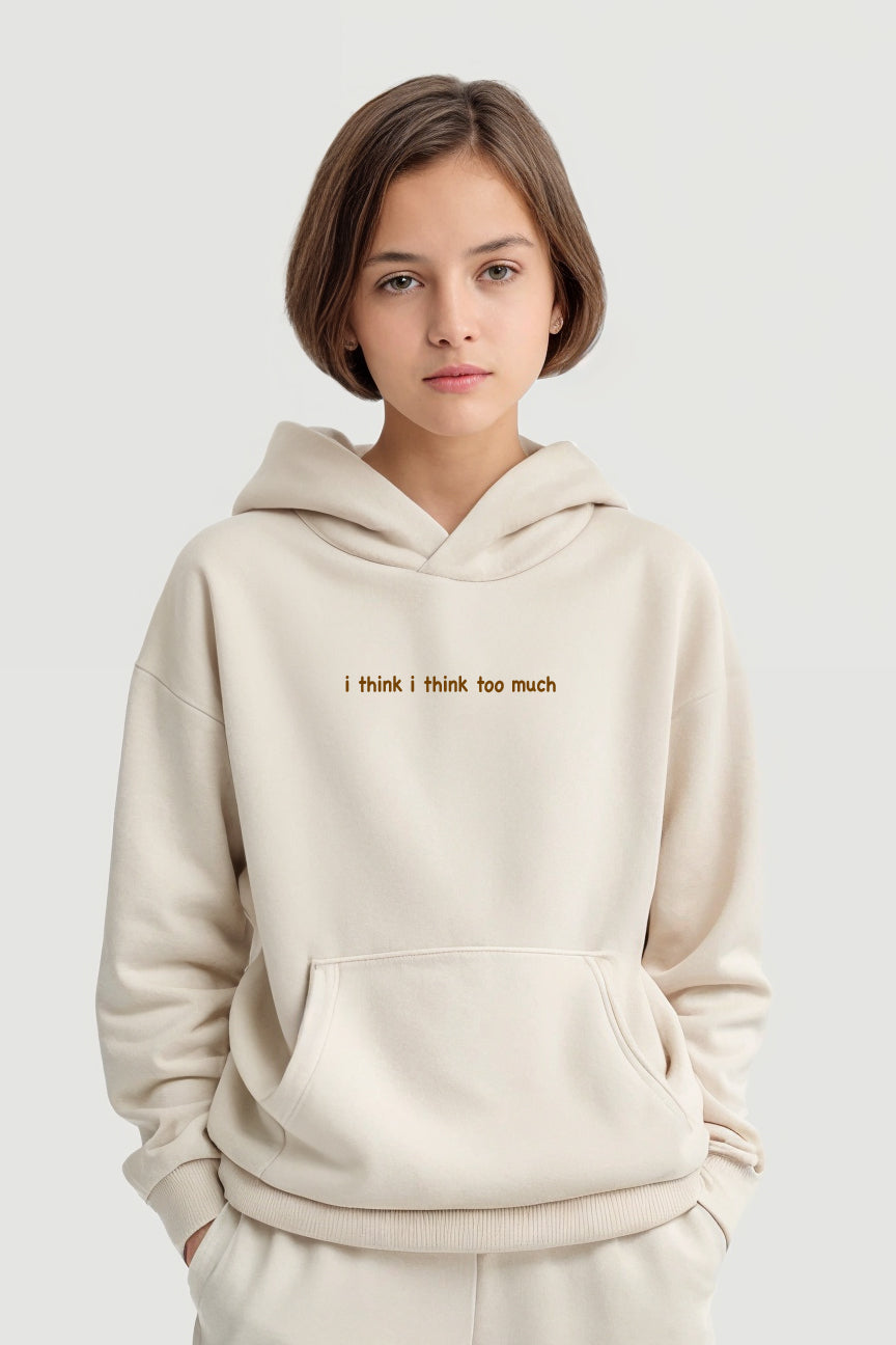 I Think Too Much Hoodie