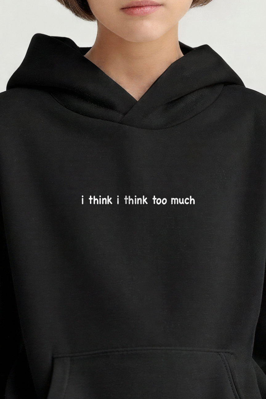 I Think Too Much Hoodie