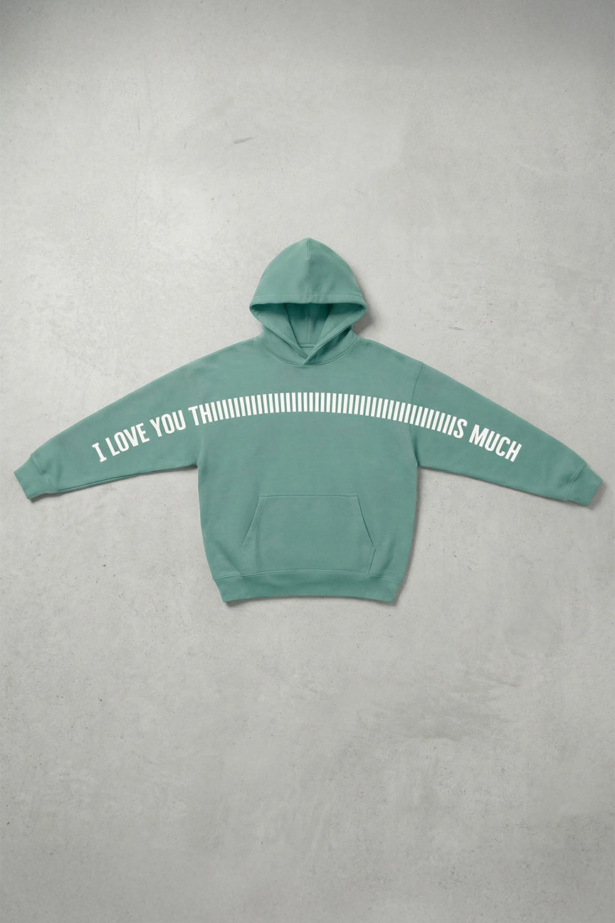 I Love you Thiiiiiiiiiis Much Hoodie - Palm Lagoon Color