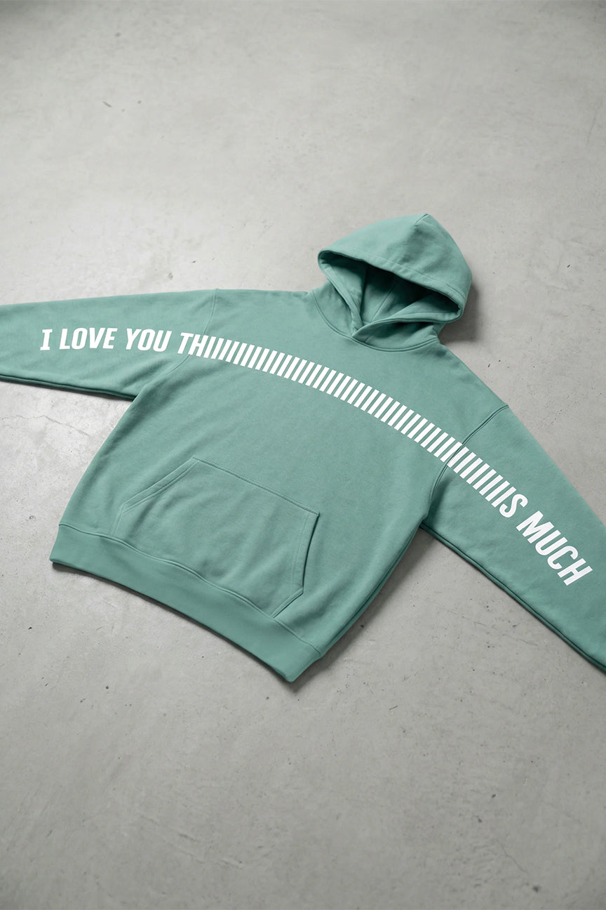 I Love you Thiiiiiiiiiis Much Hoodie - Palm Lagoon Color
